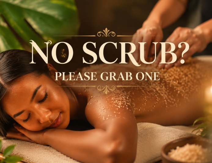 No Scrub? Please Grab One